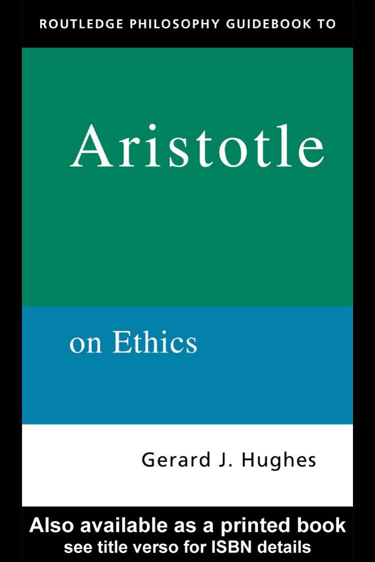 Routledge Philosophy Guidebook To Aristotle On Ethics Gerard J Hughes Hughes