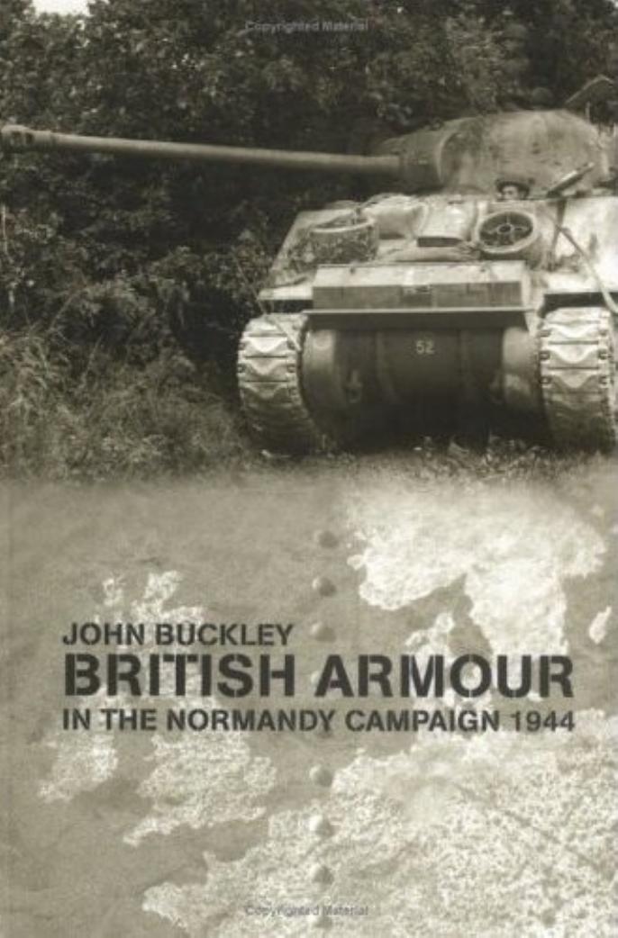 British Armour In The Normandy Campaign 1944 John Buckley