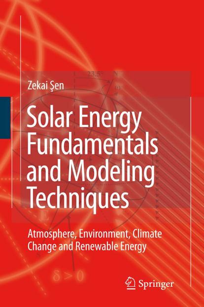 Solar Energy Fundamentals Modeling Techniques Springer 2008 Zekai Sen Sen
