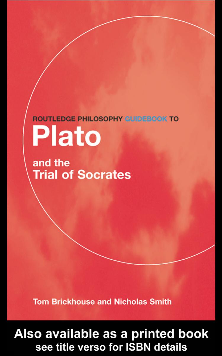 Routledge Philosophy Guidebook To Plato And The Trial Of Socrates Thomas C Brickhouse Nicholas D Smith Brickhouse