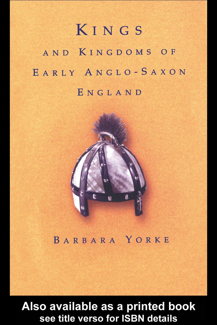 Kings And Kingdoms Of Early Anglosaxon England Barbara Yorke Yorke