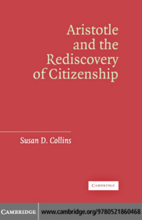 Aristotle And The Rediscovery Of Citizenship Susan D Collins Collins