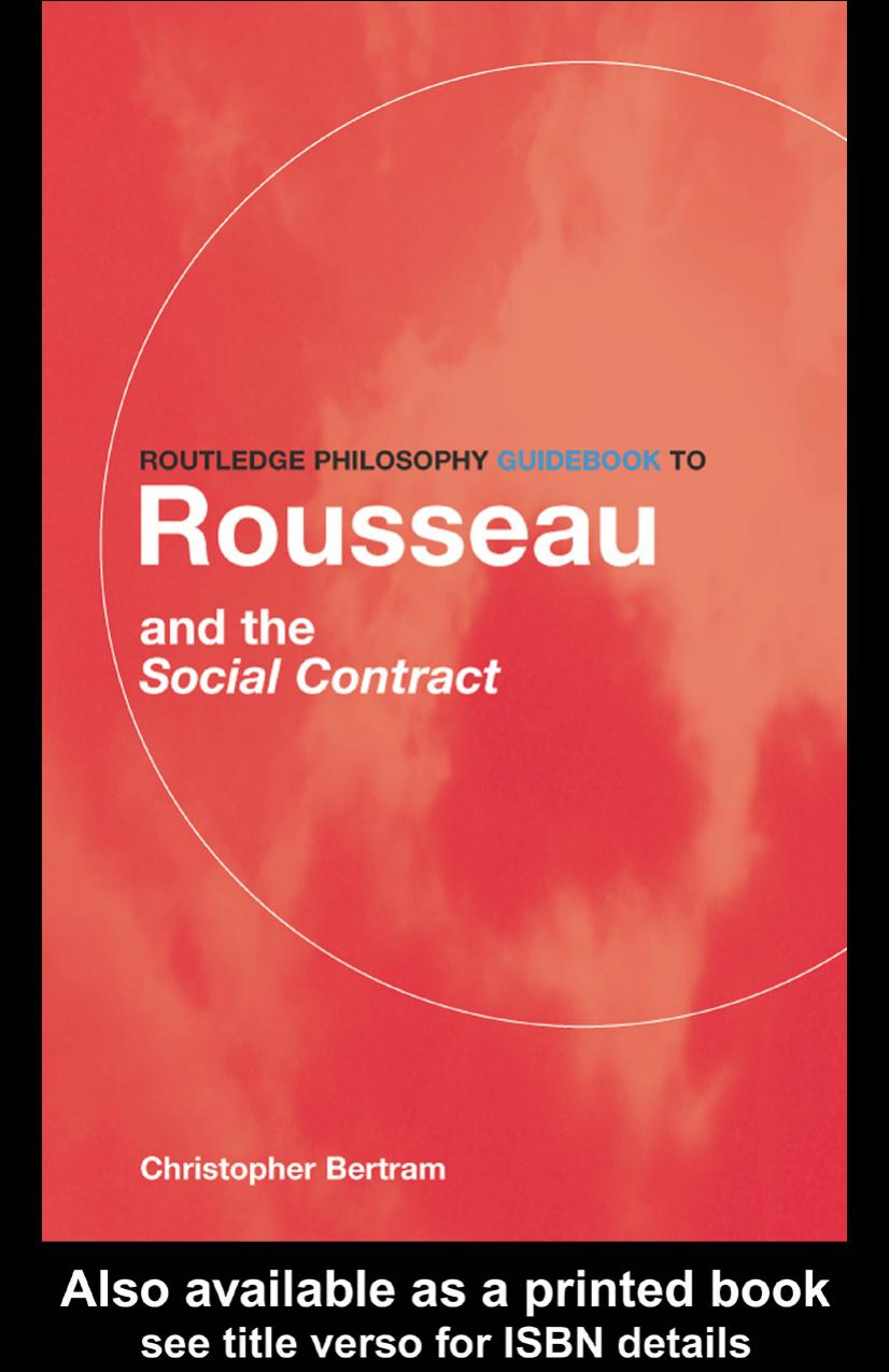 Routledge Philosophy Guidebook To Rousseau And The Social Contract Routledge Philosophy Guidebooks Christopher Bertram Bertram