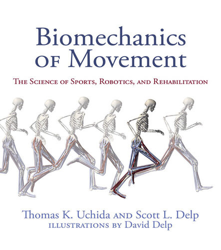 Biomechanics Of Movement The Science Of Sports Robotics And Rehabilitation 1st Edition Thomas K Uchida