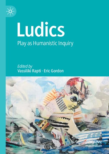 Ludics Play As Humanistic Inquiry Vassiliki Rapti Eric Gordon