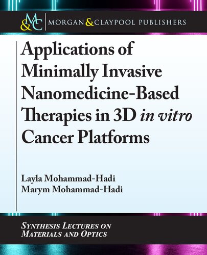 Applications Of Minimally Invasive Nanomedicinebased Therapies In 3d In Vitro Cancer Platforms 1st Edition Layla Mohammadhadi