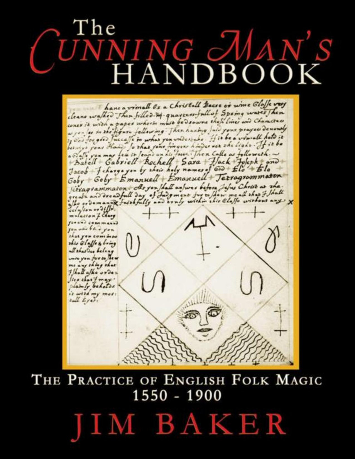 The Cunning Mans Handbook The Practice Of English Folk Magic 15501900 Jim Baker