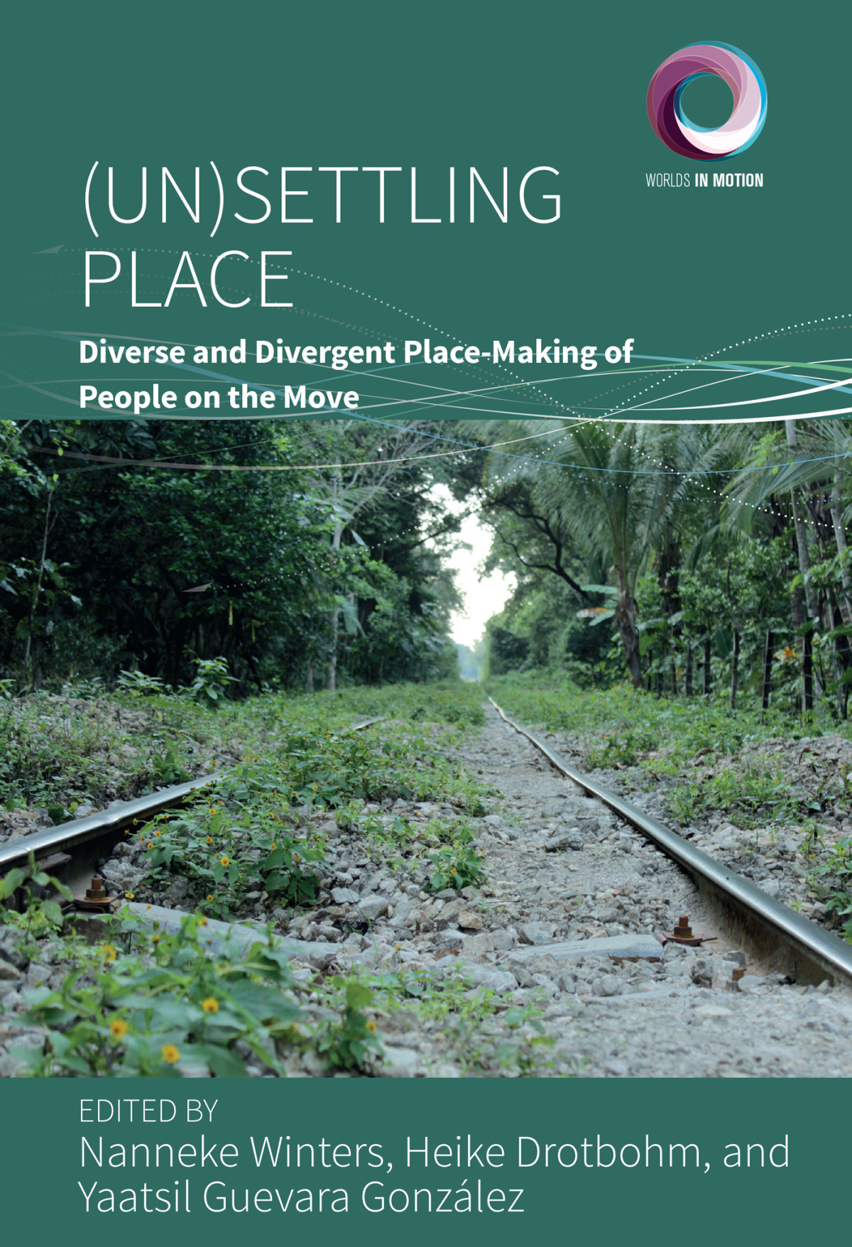 Unsettling Place Diverse And Divergent Placemaking Of People On The Move Nanneke Winters