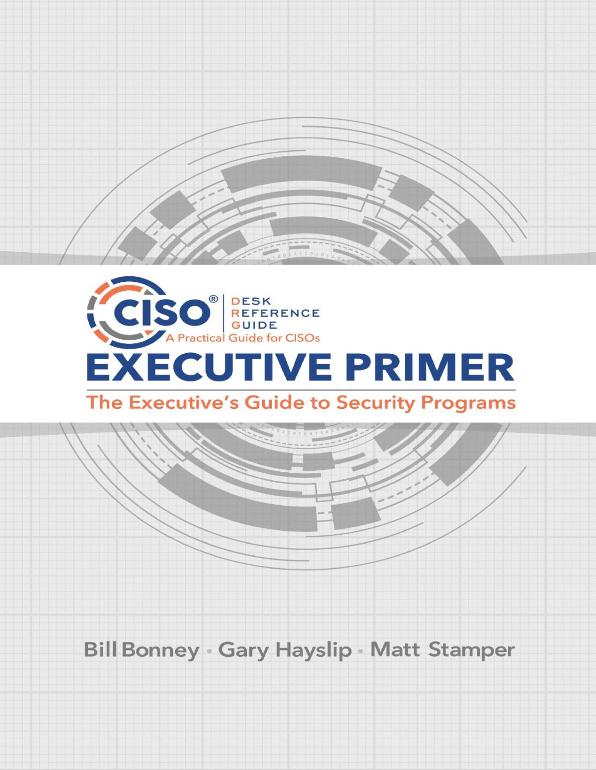 Ciso Desk Reference Guide Executive Primer Bill Bonney Gary Hayslip