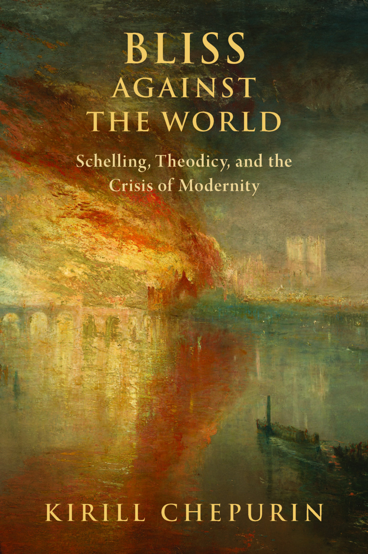 Bliss Against The World Schelling Theodicy And The Crisis Of Modernity Kirill Chepurin