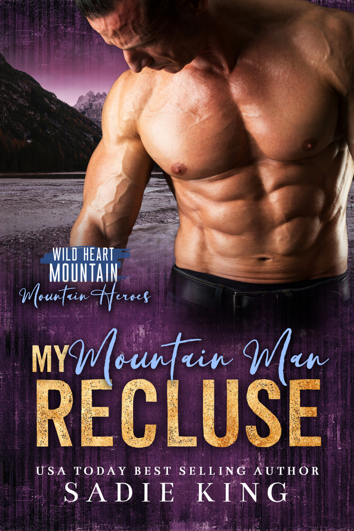 My Mountain Man Recluse A Grumpy Sunshine Age Gap Romance Wild Heart Mountain Mountain Heroes Book 4 King