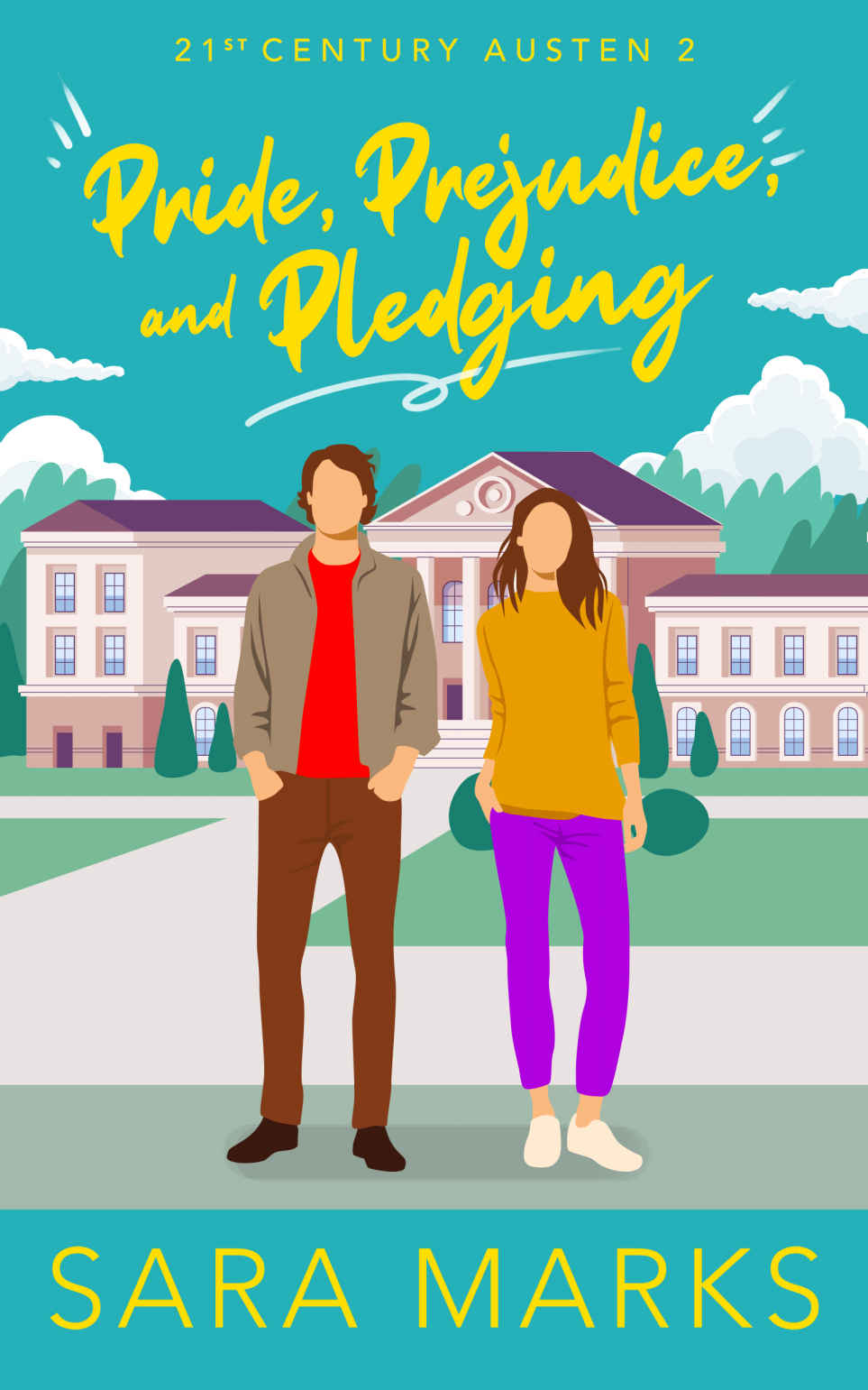 Pride Prejudice And Pledging A Modern Retelling Of Jane Austens Pride And Prejudice 21st Century Austen 2nd Edition Sara Marks
