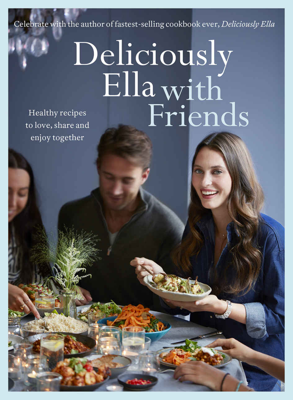 Deliciously Ella With Friends Healthy Recipes To Love Share And Enjoy Together Mills Woodward