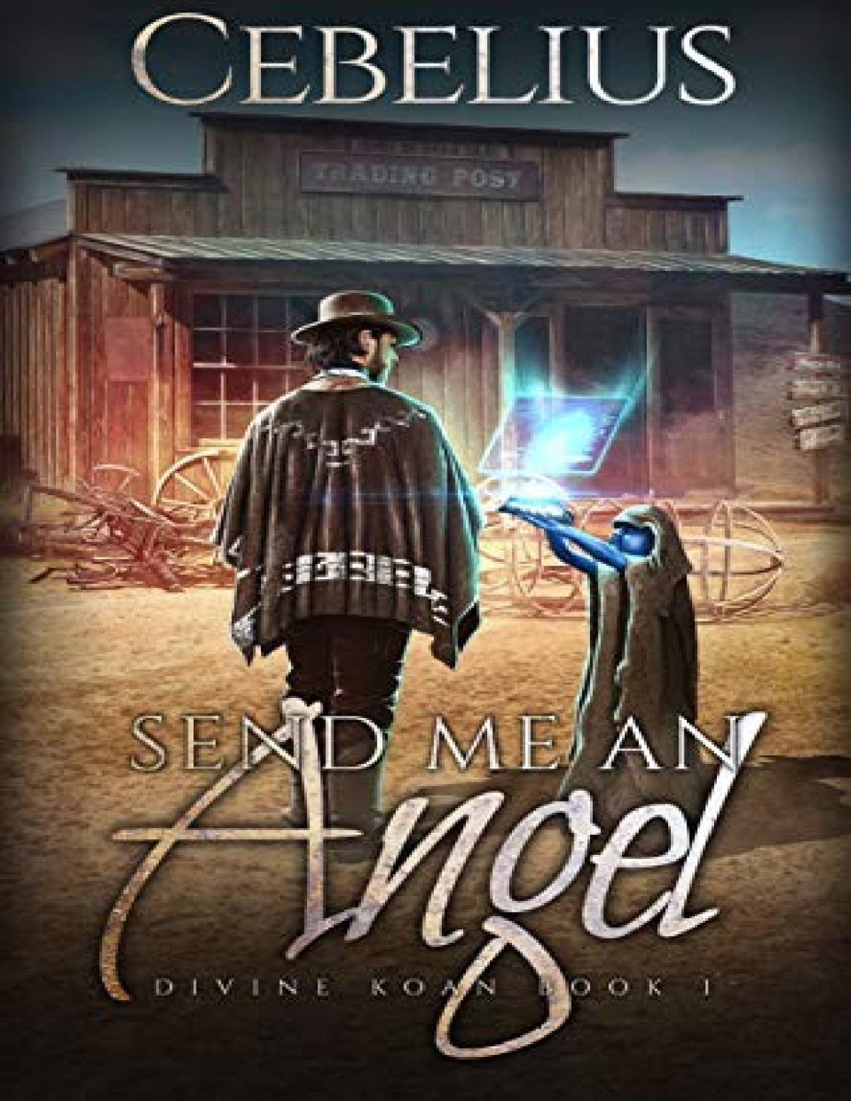 Divine Koan 1 Send Me An Angel Cebelius