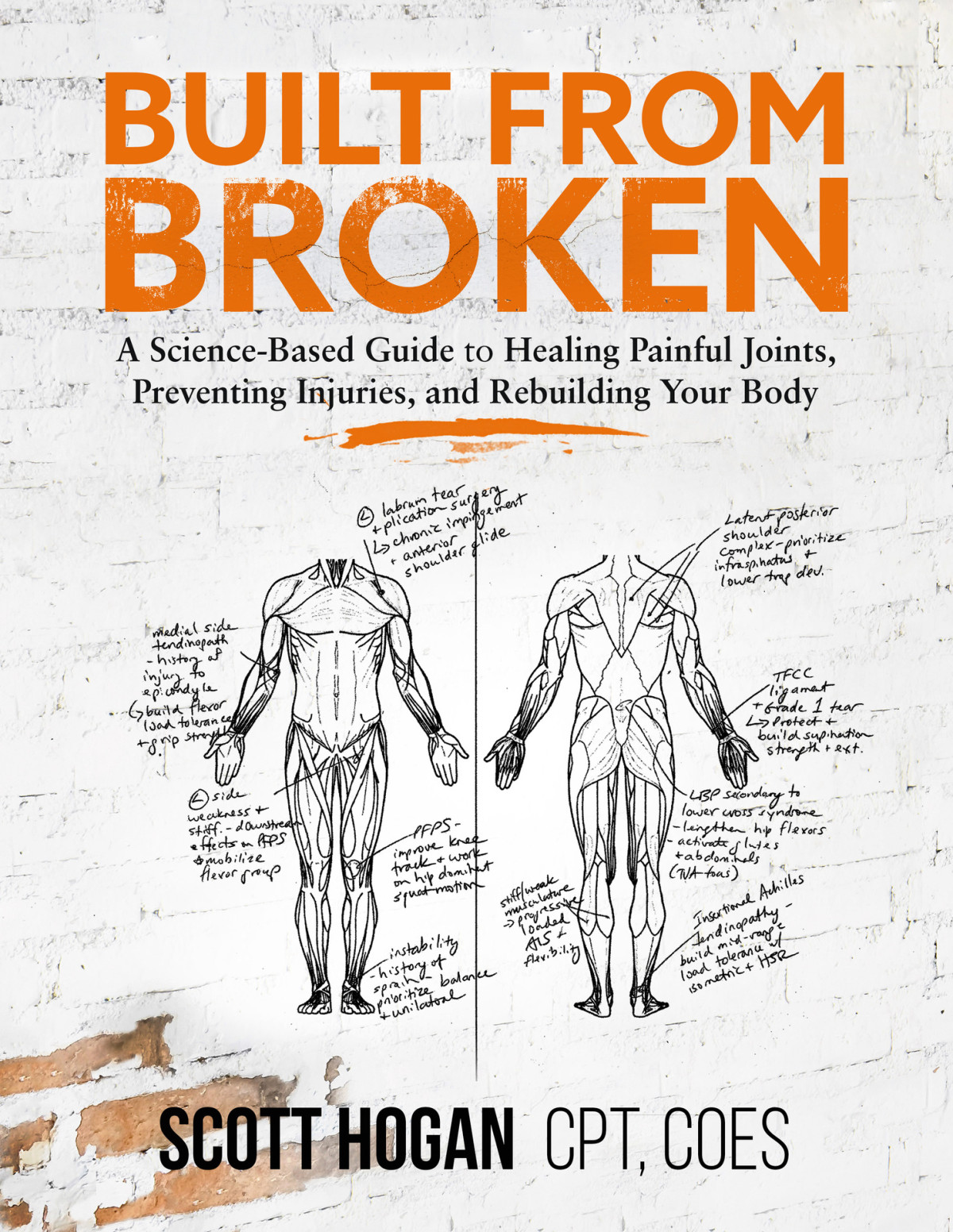 Built From Broken A Sciencebased Guide To Healing Painful Joints Preventing Injuries And Rebuilding Your Body Scott Hogan