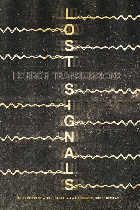 Lost Signals Josh Malerman Damien Angelica Walters Matthew M Bartlett David James Keaton Tony Burgess Te Grau