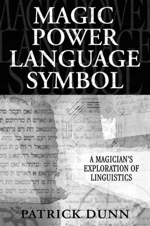 Magic Power Language Symbol A Magicians Exploration Of Linguistics Patrick Dunn