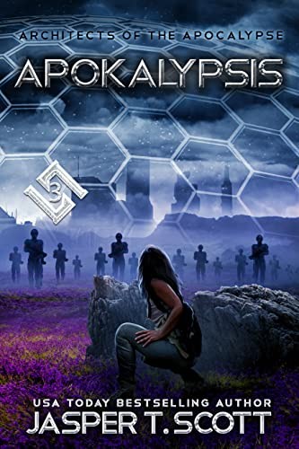 Architects Of The Apocalypse 3 Apokalypsis Jasper T Scott