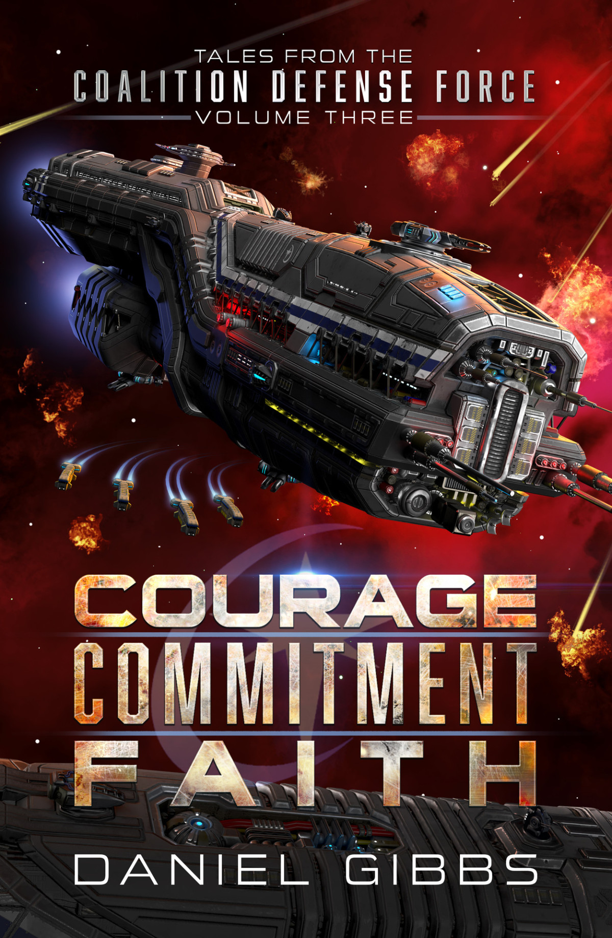 Courage Commitment Faith Tales From The Coalition Defense Force Vol 3 Terran Diaspora Anthologies Daniel Gibbs Steve Rzasa Gary T Stevens