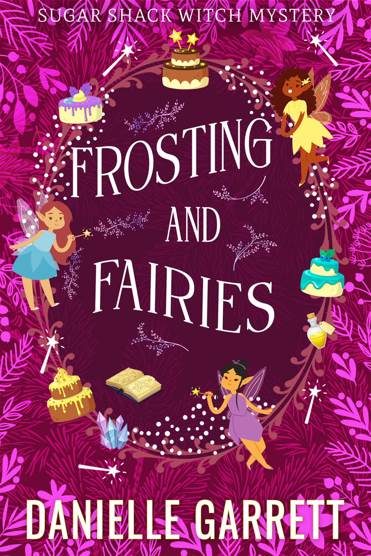 Frosting And Fairies A Sugar Shack Witch Mystery Sugar Shack Witch Mysteries Book 7 Danielle Garrett