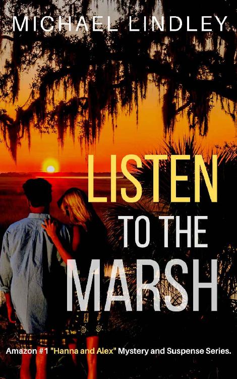 Listen To The Marsh The Hanna And Alex Low Country Mystery And Suspense Series Book 8 Michael Lindley