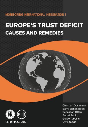 Europes Trust Deficit Causes And Remedies Monitoring International Integration 1 1st Edition Christian Dustmann