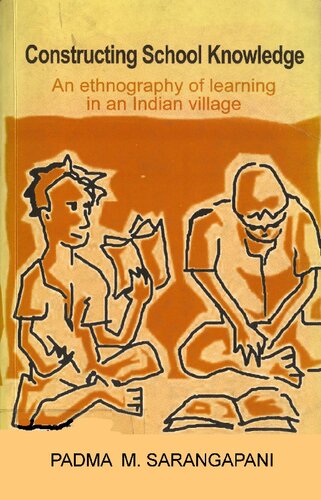 Constructing School Knowledge An Ethnography Of Learning In An Indian Village Padma Sarangapani