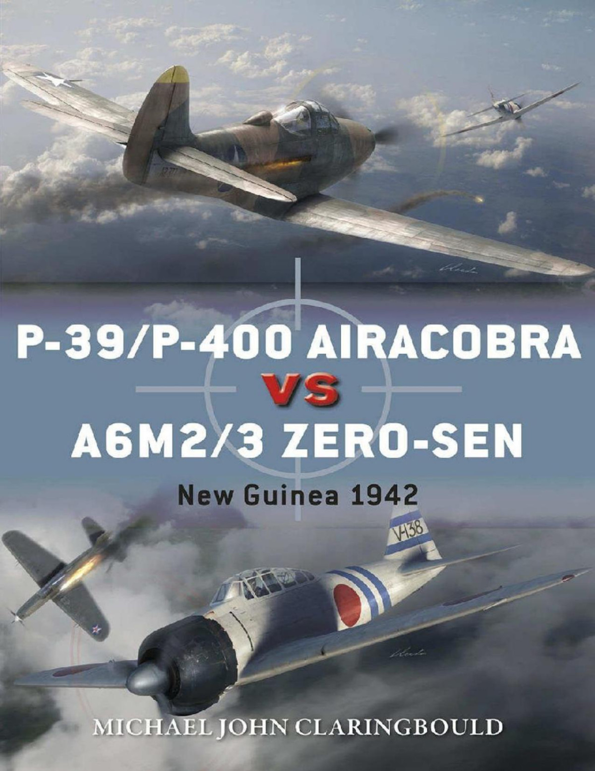 P39p400 Airacobra Vs A6m23 Zerosen New Guinea 1942 Duel Michael John Claringbould Claringbould
