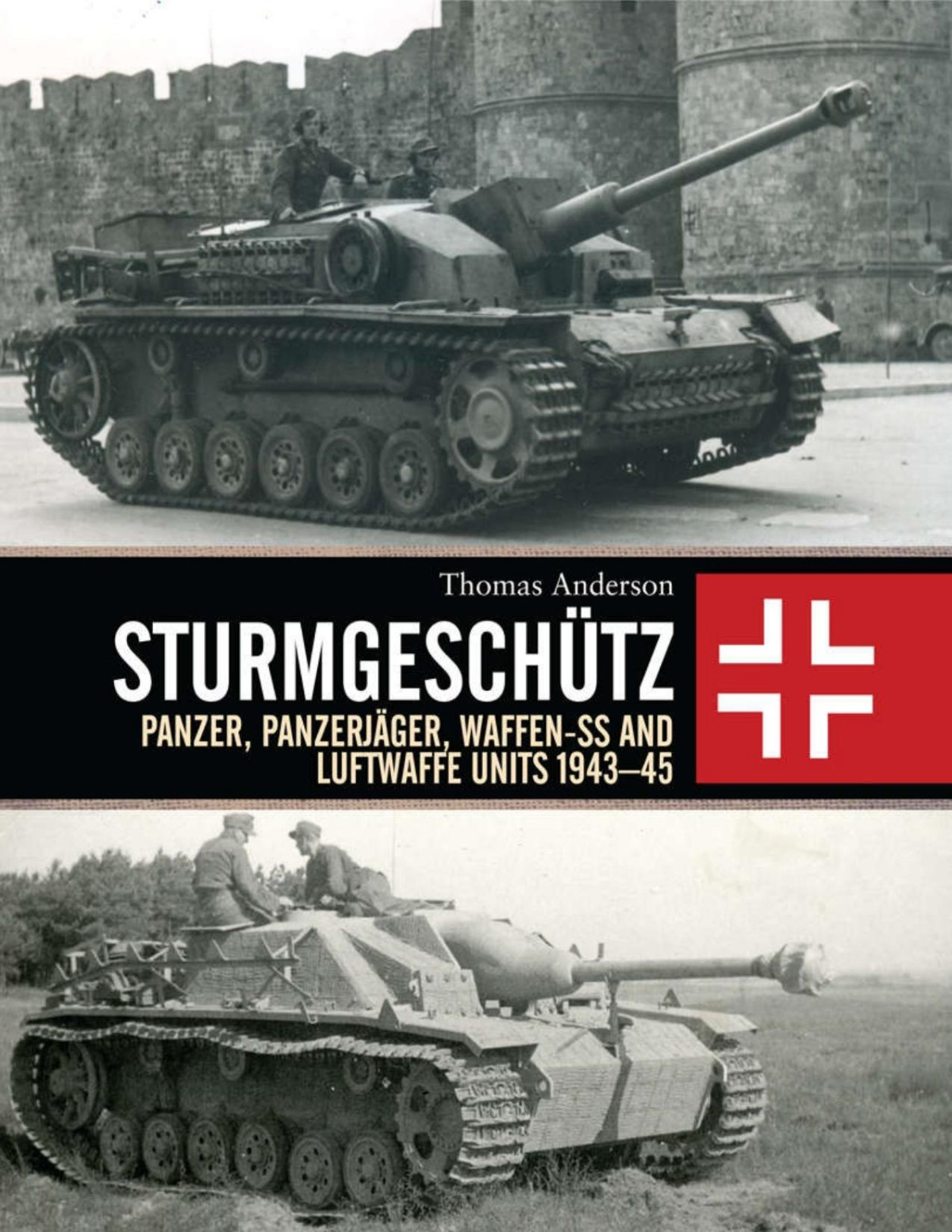 Sturmgeschtz Panzer Panzerjger Waffenss And Luftwaffe Units 194345 Thomas Anderson Anderson