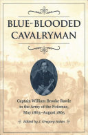 Blueblooded Cavalryman Captain William Brooke Rawle In The Army Of The Potomac May 1863august 1865 William Brooke Rawle