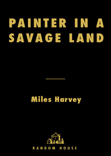Painter In A Savage Land Miles Harvey