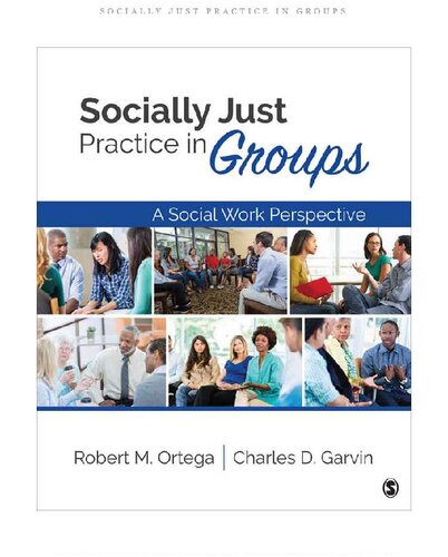 Socially Just Practice In Groups Robert M Ortega Charles D Garvin