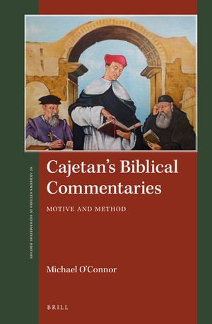 Cajetans Biblical Commentaries Motive And Method St Andrews Studies In Reformation History Volume 2 Michael Oconnor