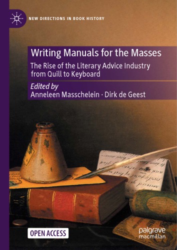 Writing Manuals For The Masses The Rise Of The Literary Advice Industry From Quill To Keyboard 1st Edition Anneleen Masschelein