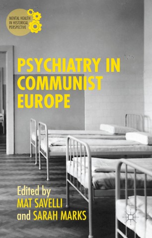 Psychiatry In Communist Europe 1st Ed Sarah Marks Mat Savelli