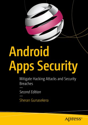 Android Apps Security Mitigate Hacking Attacks And Security Breaches 2nd Ed Sheran Gunasekera