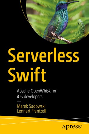 Serverless Swift Apache Openwhisk For Ios Developers 1st Ed Marek Sadowski