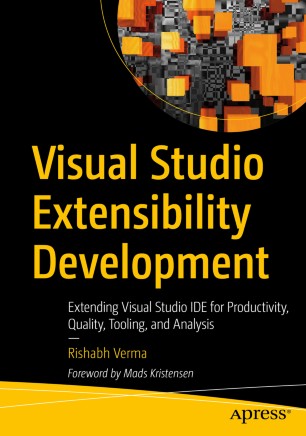 Visual Studio Extensibility Development Extending Visual Studio Ide For Productivity Quality Tooling And Analysis 1st Ed Rishabh Verma