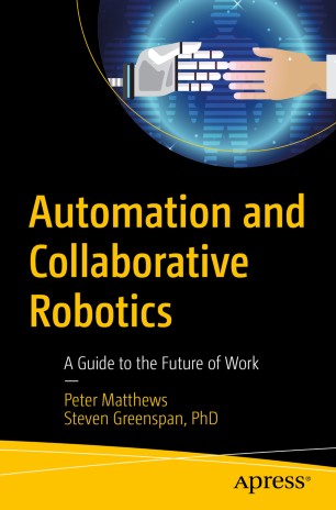 Automation And Collaborative Robotics A Guide To The Future Of Work 1st Ed Peter Matthews