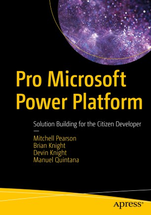 Pro Microsoft Power Platform Solution Building For The Citizen Developer 1st Ed Mitchell Pearson