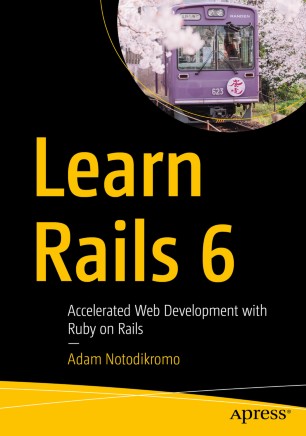 Learn Rails 6 Accelerated Web Development With Ruby On Rails 1st Ed Adam Notodikromo