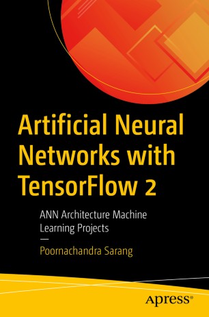 Artificial Neural Networks With Tensorflow 2 Ann Architecture Machine Learning Projects 1st Ed Poornachandra Sarang