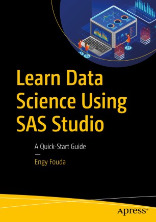 Learn Data Science Using Sas Studio A Quickstart Guide 1st Ed Engy Fouda