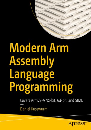 Modern Arm Assembly Language Programming Covers Armv8a 32bit 64bit And Simd 1st Ed Daniel Kusswurm