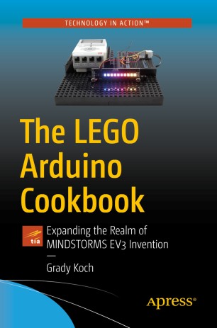 The Lego Arduino Cookbook Expanding The Realm Of Mindstorms Ev3 Invention 1st Ed Grady Koch