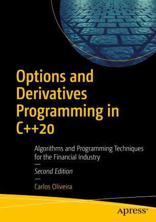 Options And Derivatives Programming In C20 Algorithms And Programming Techniques For The Financial Industry 2nd Ed Carlos Oliveira