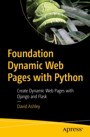 Foundation Dynamic Web Pages With Python Create Dynamic Web Pages With Django And Flask 1st Ed David Ashley