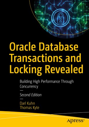 Oracle Database Transactions And Locking Revealed Building High Performance Through Concurrency 2nd Ed Darl Kuhn