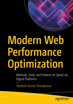 Modern Web Performance Optimization Methods Tools And Patterns To Speed Up Digital Platforms 1st Ed Shailesh Kumar Shivakumar