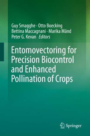Entomovectoring For Precision Biocontrol And Enhanced Pollination Of Crops 1st Ed Guy Smagghe
